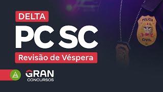 Concurso DELTA PC SC | Revisão de Véspera