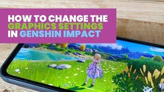 How to Change the Graphics Settings in Genshin Impact on Mobile