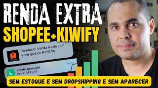 RENDA EXTRA de R$18,00 a R$50,00 por dia como Afiliado Shopee + Kiwify SEM DROPSHIPPING OU ESTOQUE