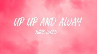 UP UP AND AWAY - JUICE WRLD (Lyrics)