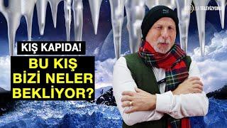 BU KIŞ BİZİ NELER BEKLİYOR?  Öner DÖŞER