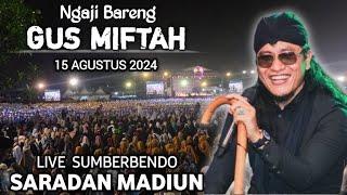  LIVE PENGAJIAN GUS MIFTAH TERBARU || 15 AGUSTUS 2024 || DI SUMBERBENDO SARADAN MADIUN