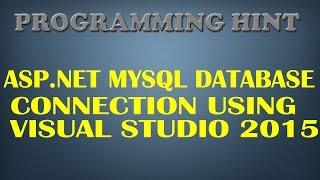 HOW TO MYSQL DATABASE CONNECTION IN ASP.NET WITH C# USING VISUAL STUDIO 2015?BY PROGRAMMING HINT