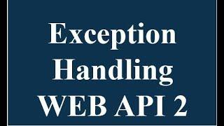 exception handling in web api2 -part 1