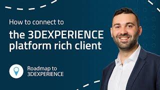 3DEXPERIENCE tutorial: How to connect to the 3DX Rich Client