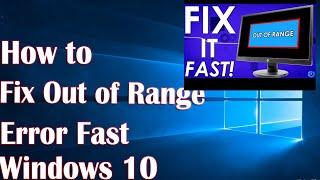 Out Of Range Error Fast Windows 10 - How To Fix
