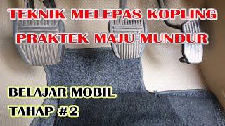 Belajar mengemudi mobil manual - tahap 2 cara melepas kopling dan praktek maju mundur