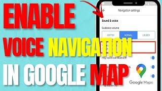 How to Enable Voice Navigation in Google Maps