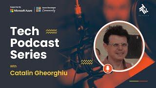 Tech Podcast Series | Catalin Gheorghiu