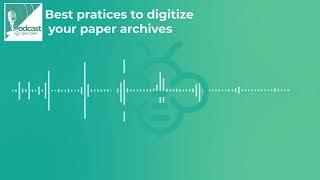 Podcast: Best practices to Digitize your paper archives | DMS software solutions