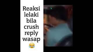 Reaksi Lelaki Bila Crush Reply Wasap 