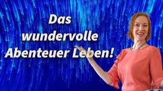 Das wundervolle Abenteuer Leben! - Julia Goessler - Erfahrungen mit der geistigen Welt