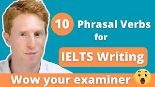 10 Phrasal Verbs for IELTS Writing to WOW your Examiner