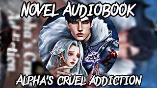 ALPHA'S CRUEL ADDICTION - Pt 2 ¦ AUDIOBOOK ¦ WEBNOVEL ¦ ROMANCE ¦ ADVENTURE