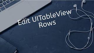 How To Edit UITableView Rows In Swift IOS