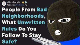 People In Bad Neighborhoods, What Unwritten Rules Exist To Stay Safe? (AskReddit)