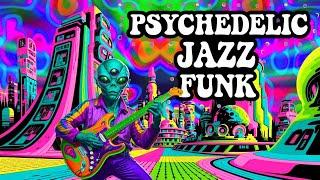 Get Lost in a Mind-Bending World / Psychedelic Jazz Funk Music 