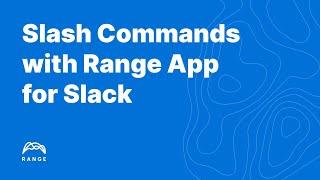 Using slash commands with the Range app for Slack