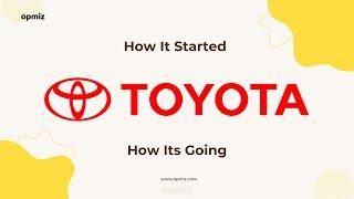 How it started vs how its going - Journey of Toyota | Opmiz