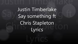 Justin Timberlake Say Something Lyrics ft Chris Stapleton