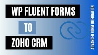 Integrate WP Fluent Forms with Zoho CRM | Advanced Form Integration