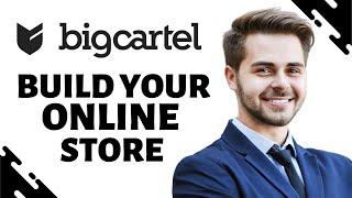 How to Make an Online Store with Big cartel | Make money on Big Cartel