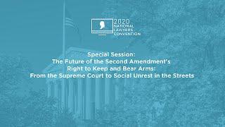 The Future of the Second Amendment's Right to Keep and Bear Arms [2020 National Lawyers Convention]