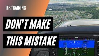 How to Screw up Your Instrument Approach | IFR Flying Tips