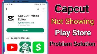 Capcut not showing on play store problem solve.how to solve capcut not showing on play store problem