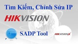 Hướng dẫn Tìm kiếm | Kích hoạt | Thay đỗi địa chỉ IP camera, đầu ghi Hikvision