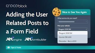 How to Add the User Related Posts to a Form Field | JetEngine