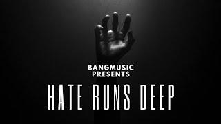 HATE RUNS DEEP (Official Music Video) by BangMusic