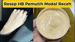 CARA MEMUTIHKAN KULIT DENGAN DIY HB RACIKAN MODAL RECEH / BIKIN HB PEMUTIH KULIT 2 BAHAN RECEH