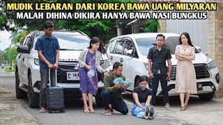 MUDIK LEBARAN DARI KOREA BAWA UANG MILYARAN RUPIAH MALAH DIHINA DIKIRA HANYA BAWA NASI BUNGKUS !!