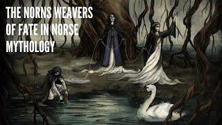 The Norns Weavers of Fate in Norse Mythology