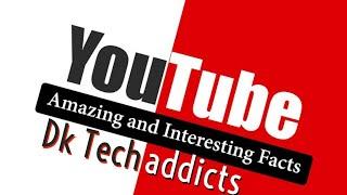 Intresting Facts About Youtube |  DK TECH ADDICTS | DEERAJKUMAR