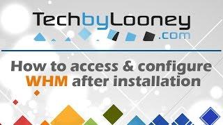 How to access & configure WHM for the first time