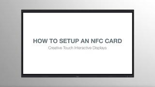 5 Series Creative Touch Interactive Display | How to setup an NFC Card