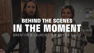 Behind the Scenes  |  Cry of David  |  Brenton Dowdy & Lauren Alexandria