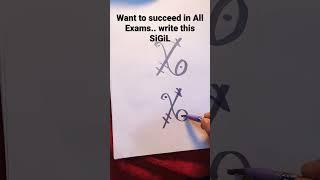 Want to succeed in All Exams.. write this SIGIL .