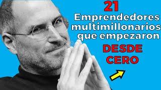 21 Emprendedores MULTIMILLONARIOS QUE EMPEZARON DESDE CERO