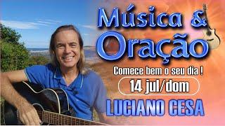 14 jul MÚSICA e ORAÇÃO. LUCIANO CESA. Compartilhem !