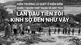 Hiện trường thảm thương sau trận lũ quét ở Điện Biên khiến 7 người thiệt mạng, mất tích | VTC Now