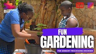 Fun Gardening for Sensory Processing Disorder