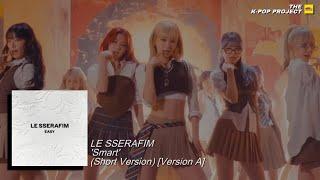 [르세라핌] LE SSERAFIM - ‘Smart’ (Short Version) [Version A]