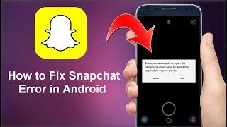 How to Fix Snapchat Was Unable to Open the Camera Error in Android