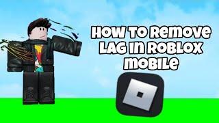 how to reduce lag in roblox mobile (android & ios)