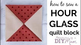 Hourglass Quilt Block | How to Make an Hourglass Block