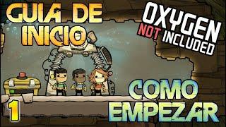 GUIA DE INICIO (Como empezar) | Oxygen Not Included #1 TUTORIAL  Gameplay ESPAÑOL