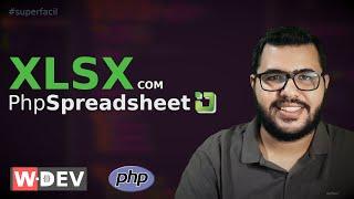 Criando arquivos Excel XLSX com a lib PHPSpreadsheet - WDEV
